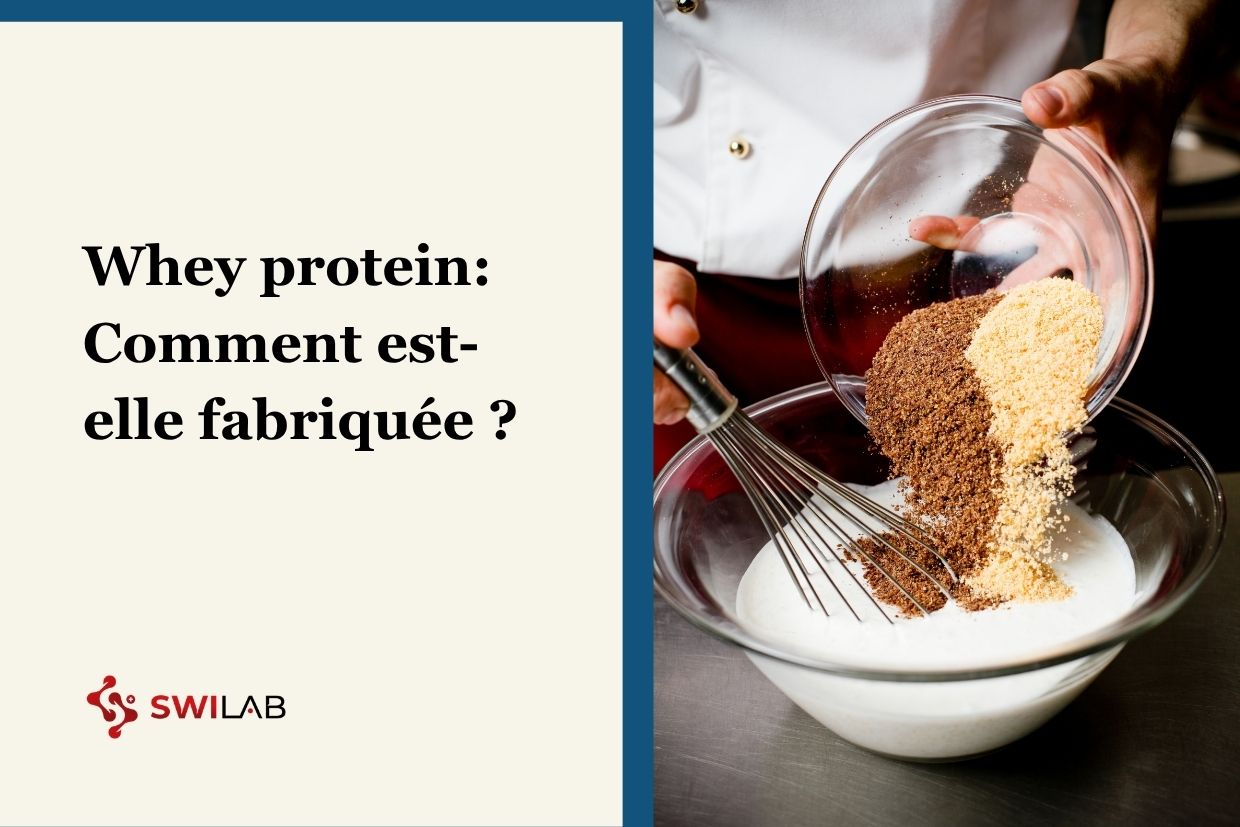Qu'est-ce que la Whey Protein et comment est-elle fabriquée ?